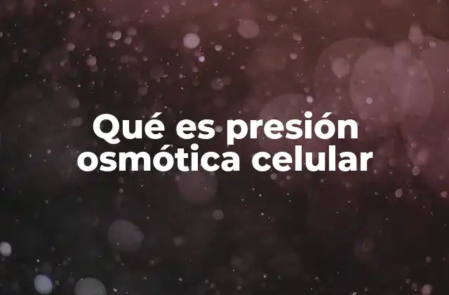 Qué es Presión Osmótica Celular