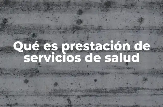 Qué es Prestación de Servicios de Salud