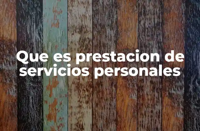 Que es Prestacion de Servicios Personales