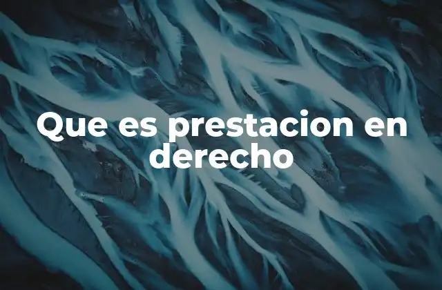 Que es Prestacion en Derecho