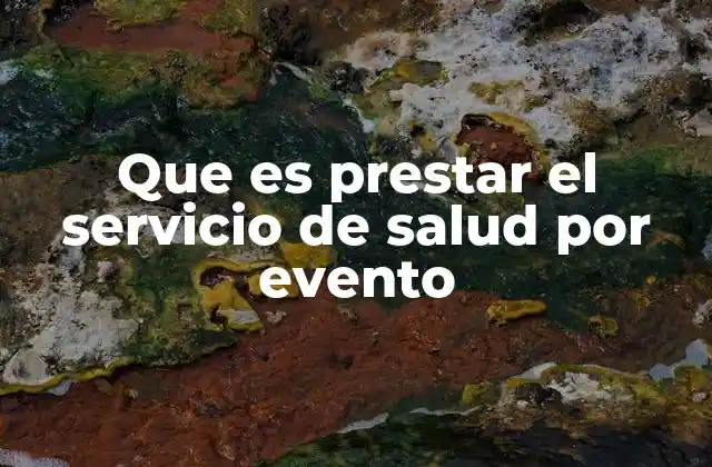 Que es Prestar el Servicio de Salud por Evento
