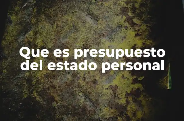 Que es Presupuesto Del Estado Personal