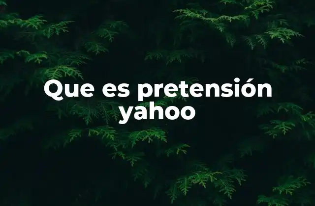 Que es Pretensión Yahoo