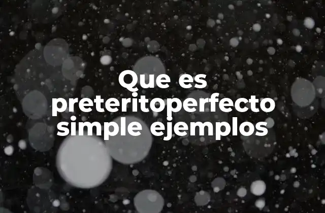 Que es Preteritoperfecto Simple Ejemplos