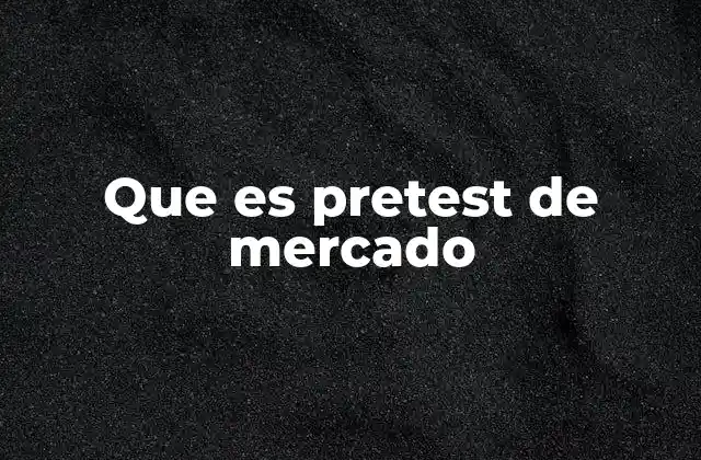 Que es Pretest de Mercado