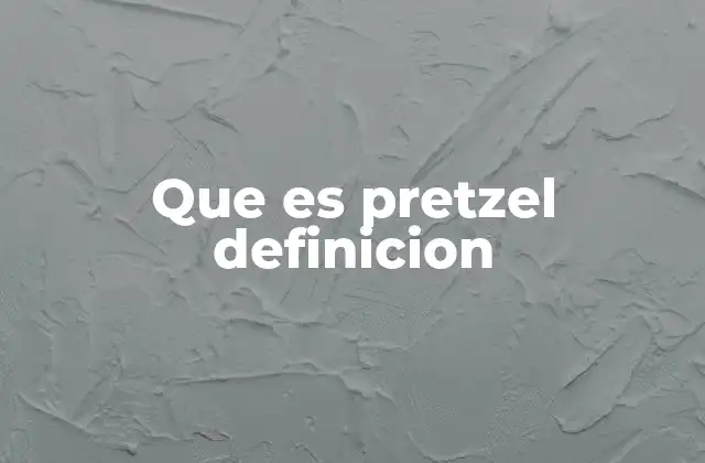 Que es Pretzel Definicion