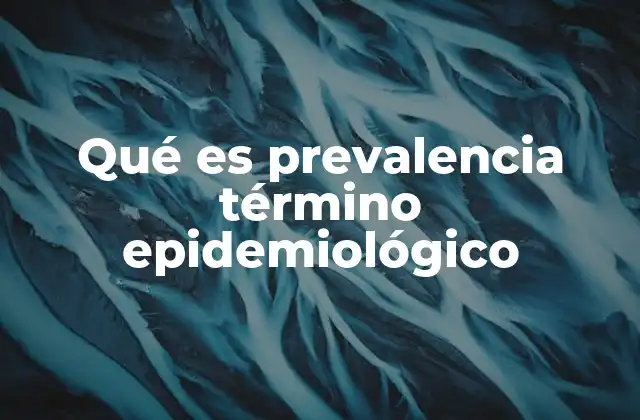 Cómo se diferencia la prevalencia de otros indicadores epidemiológicos
