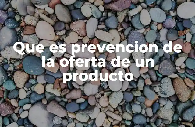Que es Prevencion de la Oferta de un Producto