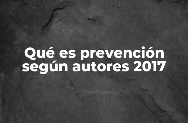 Qué es Prevención según Autores 2017