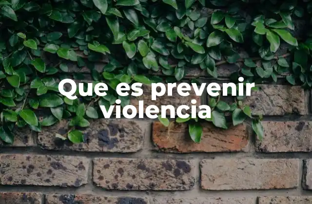 Que es Prevenir Violencia