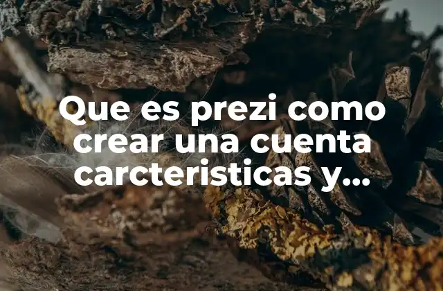 Que es Prezi como Crear una Cuenta Carcteristicas y Limitaciones