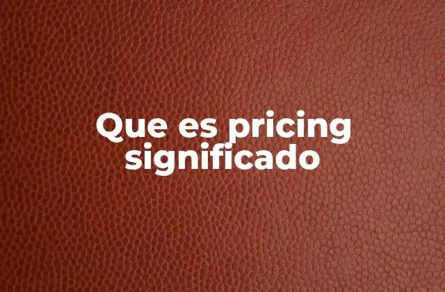 Que es Pricing Significado