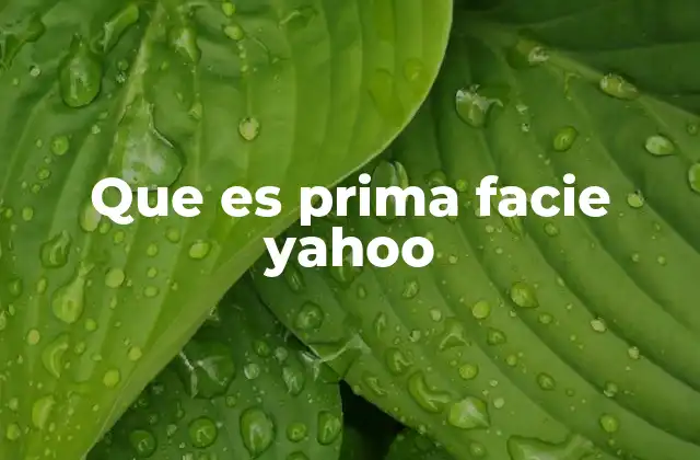 Que es Prima Facie Yahoo