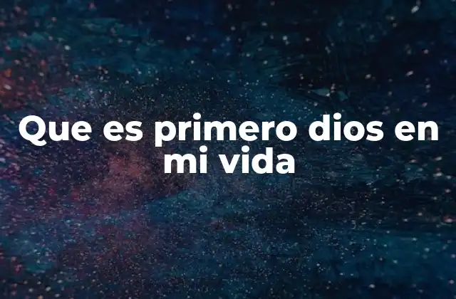 Que es Primero Dios en Mi Vida