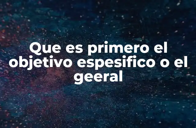 La relación entre el objetivo general y los objetivos específicos