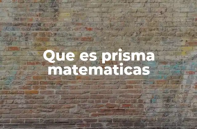 Que es Prisma Matematicas