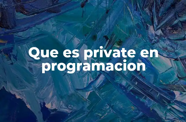 Que es Private en Programacion