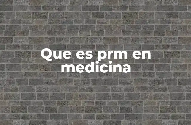 Que es Prm en Medicina