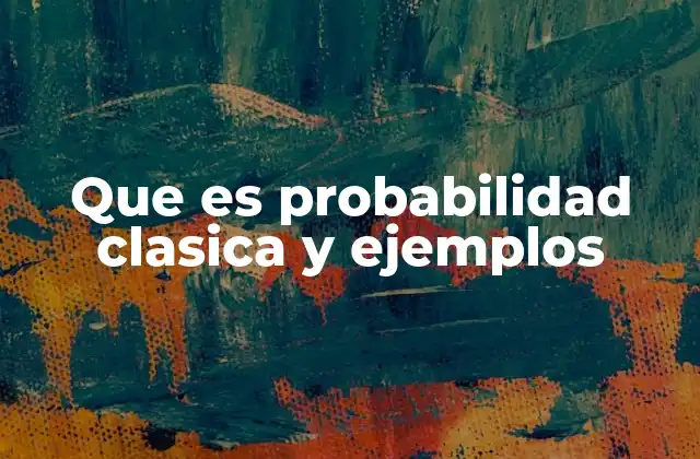 Que es Probabilidad Clasica y Ejemplos