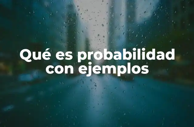 Qué es Probabilidad con Ejemplos