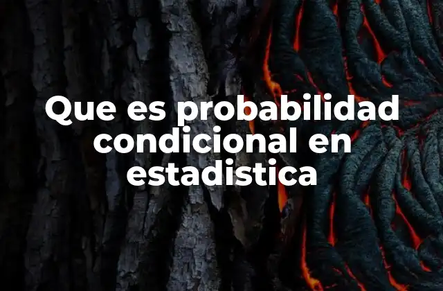 Que es Probabilidad Condicional en Estadistica 2 Aplicaciones prácticas de la probabilidad condicional