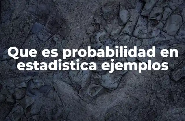 El papel de la probabilidad en la estadística moderna