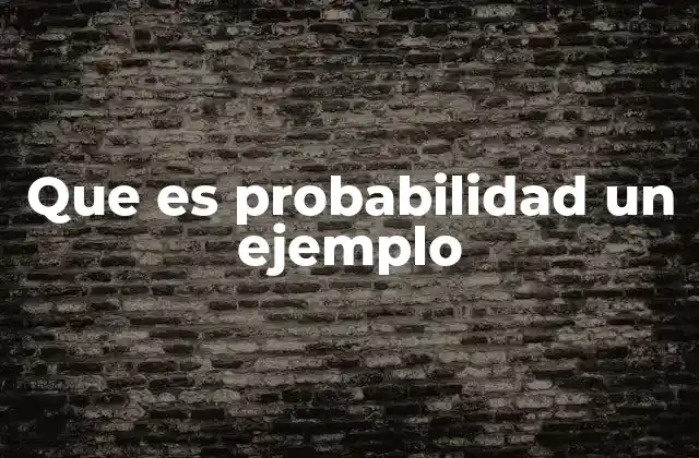 Que es Probabilidad un Ejemplo