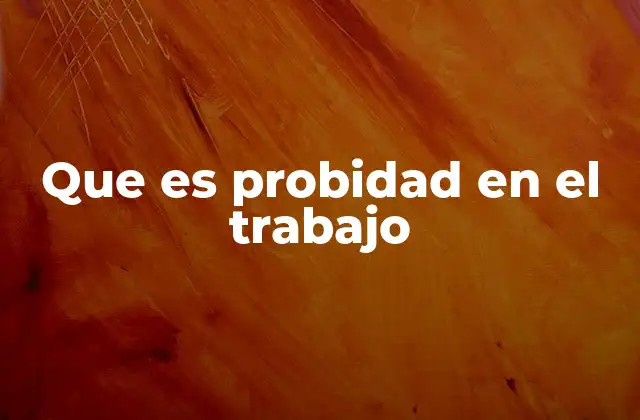 Que es Probidad en el Trabajo