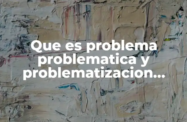 Que es Problema Problematica y Problematizacion Redalyc 2 El rol de los problemas en la investigación científica