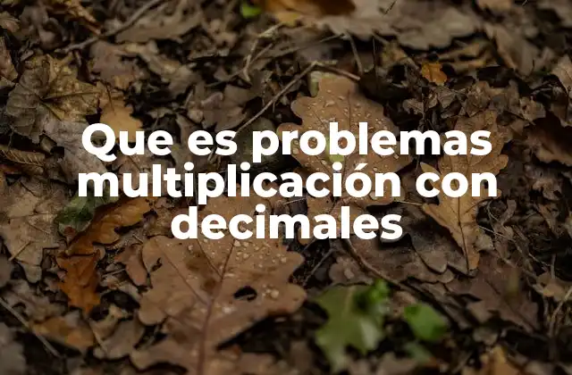 Que es Problemas Multiplicación con Decimales