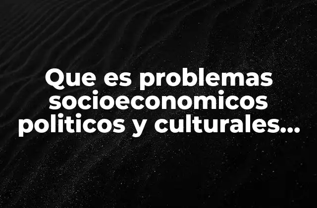 La interrelación entre factores sociales, económicos, políticos y culturales en la realidad mexicana