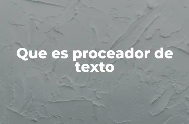 Que es Proceador de Texto