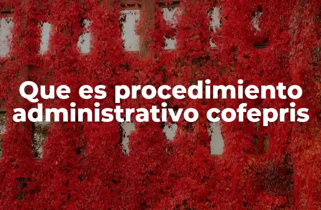 Que es Procedimiento Administrativo Cofepris