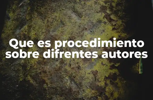 Que es Procedimiento sobre Difrentes Autores 2 El procedimiento desde una perspectiva filosófica