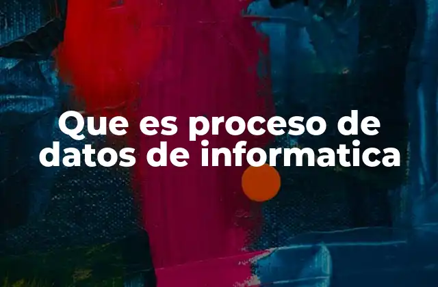 El rol del proceso de datos en la digitalización moderna