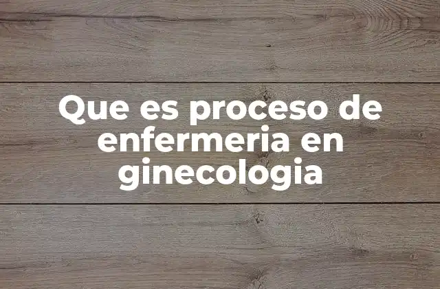 La importancia de un enfoque estructurado en la atención ginecológica