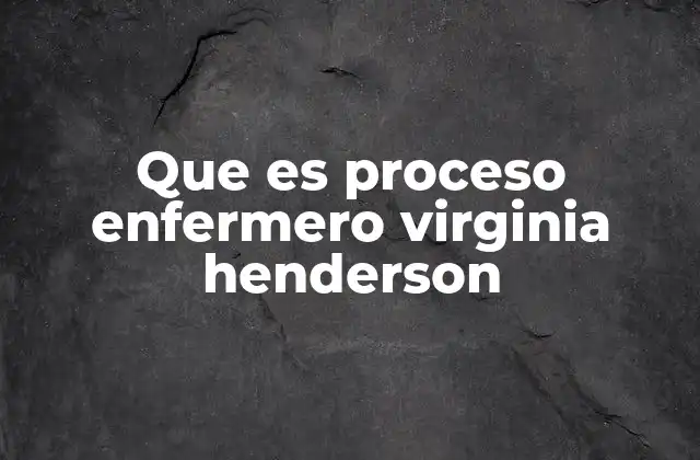 Que es Proceso Enfermero Virginia Henderson 2 La base filosófica del proceso enfermero