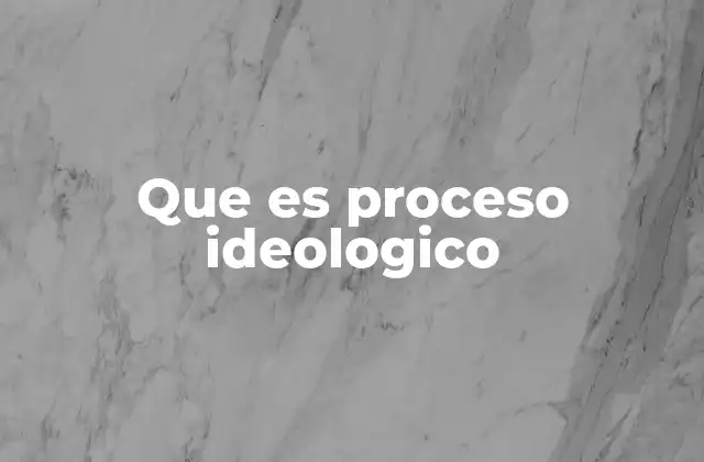 Cómo se desarrolla el proceso ideológico en la sociedad