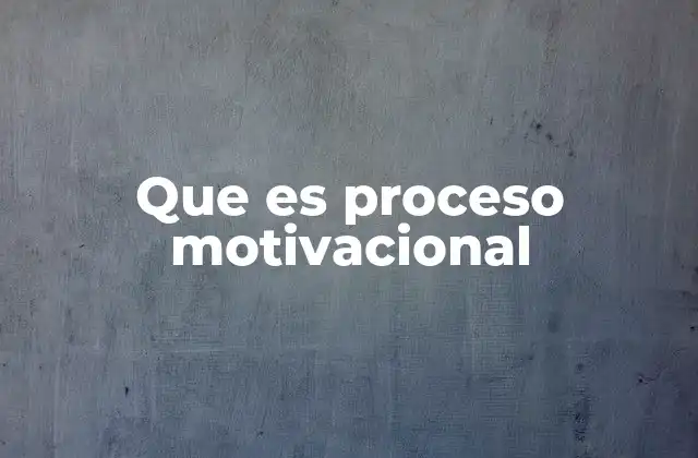 Que es Proceso Motivacional
