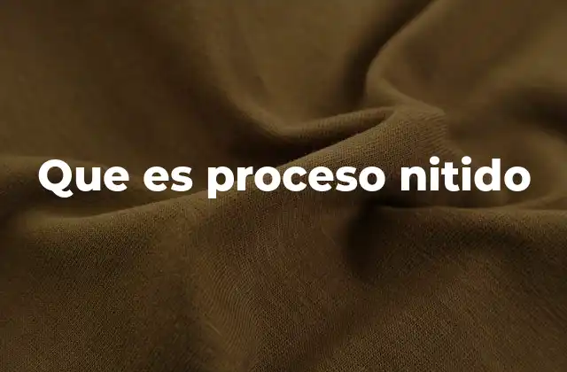 Que es Proceso Nitido 2 La importancia de la claridad en los flujos de trabajo