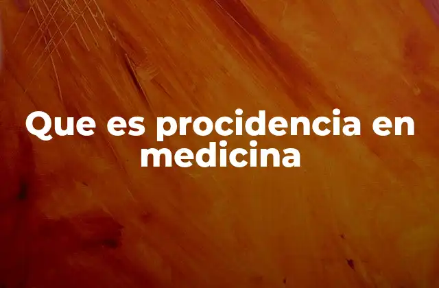 Que es Procidencia en Medicina