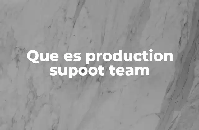 Que es Production Supoot Team