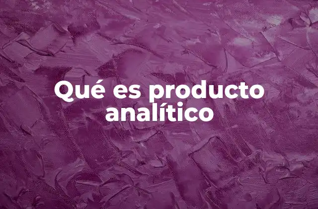 Qué es Producto Analítico