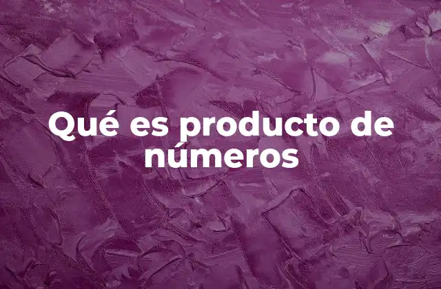 La importancia del producto en operaciones matemáticas