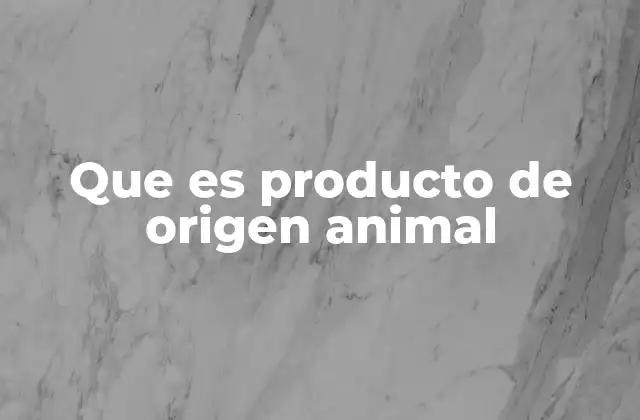 Origen y evolución del uso de productos de origen animal