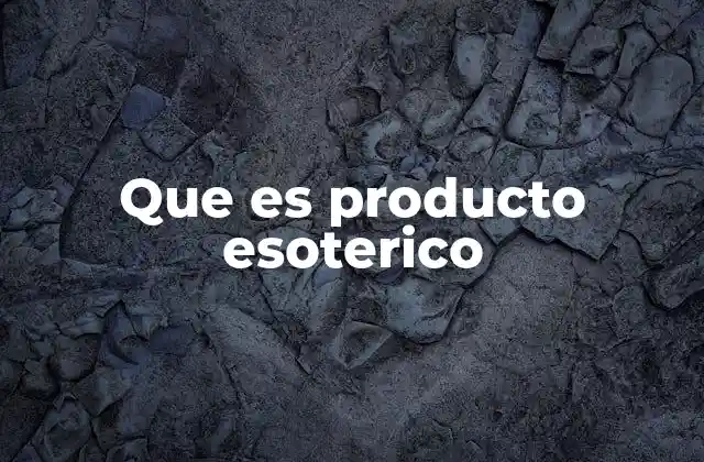 Que es Producto Esoterico