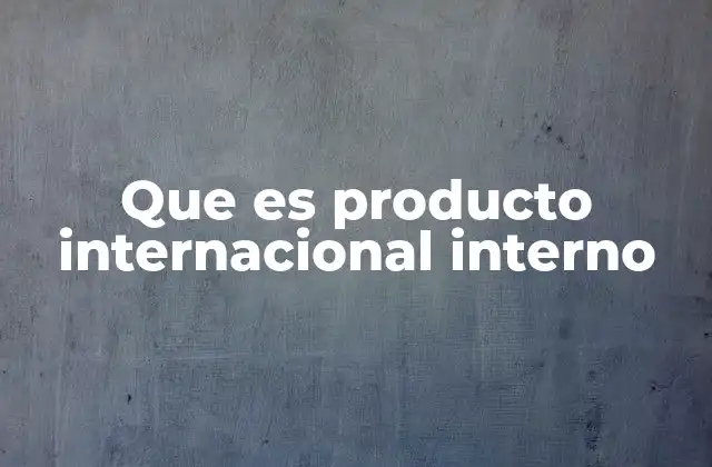 Cómo se calcula el Producto Interno Bruto