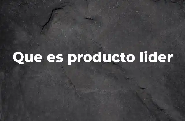 Que es Producto Lider