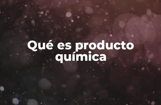 Qué es Producto Química