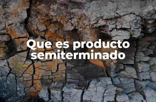 Que es Producto Semiterminado
